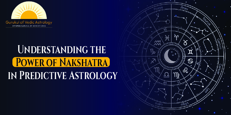 gurukul of vedic astrology Understanding the Power of Nakshatra in Predictive Astrology