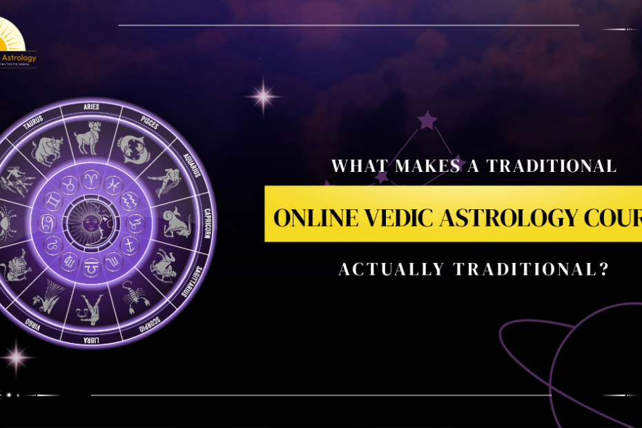 What Makes a Traditional Online Vedic Astrology Course Actually Traditional?